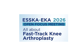 All about Fast-Track Knee Arthroplasty | ESSKA-EKA 2026 Focus Meeting